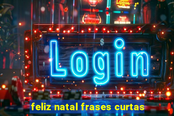 feliz natal frases curtas